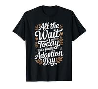All The Wait Ends Today It's Finally Adoption Day T-Shirt