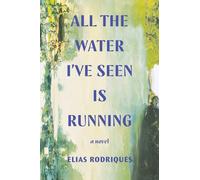 All the Water I've Seen Is Running