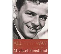 All The Way: A Biography of Frank Sinatra