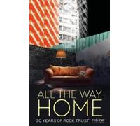 All the Way Home : 30 Years of Rock Trust