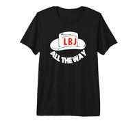 All The Way with LBJ Vintage Lyndon Johnson Campaign Button Premium T-Shirt