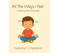 All The Ways I Feel: A Coloring and Activity Book for Emotional Regulation for Boys 3-7