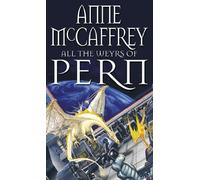 All The Weyrs Of Pern : (Dragonriders of Pern: 11): this is where it all began and could be where it all ends… from one of the most influential SFF writers of all time