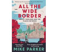 All the Wide Border: Wales, England and the Places Between
