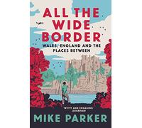 All the Wide Border by Mike Parker