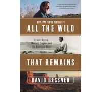 All The Wild That Remains - Edward Abbey, Wallace Stegner, and the American West