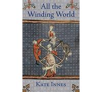 All the Winding World: Volume 2 (Arrowsmith Trilogy)