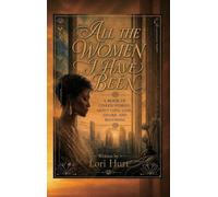 All the Women I have Been: A Book of Linked Stories about Love Loss, Desire, and Becoming