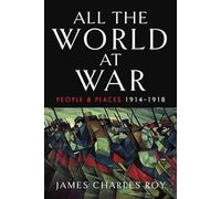 All the World at War: People and Places, 1914-1918