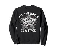 All The World Is A Stage Acting Drama Musical Theater Mask Sweatshirt