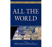 All the World: Universalism, Particularism and the High Holy Days: 5 (Prayers of Awe, 5)