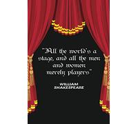 All the world's a stage and all the man and women merely players.: Theater Journal, Notebook/Journal/Diary, Perfect gift for theater lovers, Large 6 x 9 inch, 110 Lined Pages
