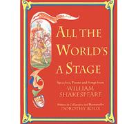 All the World's a Stage: Speeches, Poems and Songs from William Shakespeare