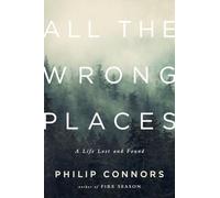 All the Wrong Places - A Life Lost and Found