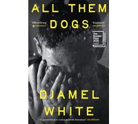 All Them Dogs : LONGLISTED FOR THE BOOKER PRIZE 2026