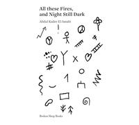 All these Fires, and Night Still Dark