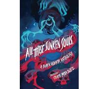 All These Sunken Souls: A Black Horror Anthology
