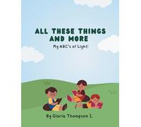 All these things and More: My ABCs of light