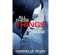 All These Things I've Done (Gabrielle Zevin Birthright Trilogy)