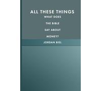 All These Things: What does the Bible say about money?