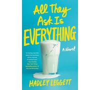 All They Ask Is Everything : A Novel