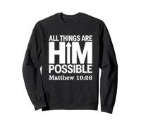 All Things Are HimPossible Matthew 19:26 Sweatshirt