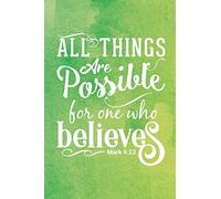 All Things Are Possible For One Who Believes Mark 9:23: Blank Lined Journal: 120 6x9 White Pages, Mate Cover