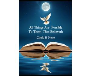 All Things Are Possible To Them That Believeth
