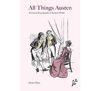 All Things Austen: A Concise Encyclopedia of Austen's World