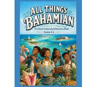 All Things Bahamian: Upper Elementary: A Cultural Coloring and Discovery Book