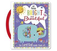 All Things Bright and Beautiful