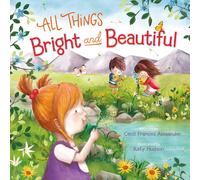 All Things Bright and Beautiful