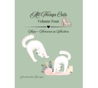 All Things Cats - Volume Four: Naps ~ Nonsense & Whiskers (Colouring For Calm and Peaceful Moments)