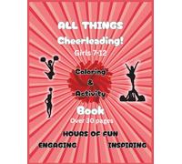 All Things Cheerleading: Cute Fun Inspirational Sporty Empowering & Educational Coloring & Activity Book for Young Girls (All Things Sporty: Sports-Themed Activity & Coloring Books for Young Girls)