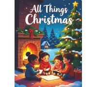 All Things Christmas: Over 50 Christmas images to delight the whole family on single sided pages. Great for relaxation and family bonding.