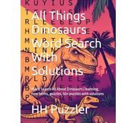 All Things Dinosaurs Word Search With Solutions: Word Search All About Dinosaurs | learning, new terms, puzzles, 50+ puzzles with solutions