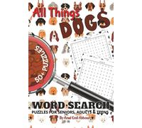 All Things Dogs Word Search: 50+ Word Search Puzzles All About Dogs | 550+ Words Including Dog Names, Breeds, Activities and More about Dogs | Dog ... (All Things Word Search Books 50-100 Puzzles)