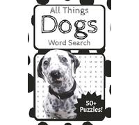 All Things Dogs Word Search Puzzle Book: Word Searches with easy to Read Print about Dogs, Dog Breeds, Dog Things and More | 6x9 inches,125 pages | ... Gift for Vacations, Holidays and Down Time