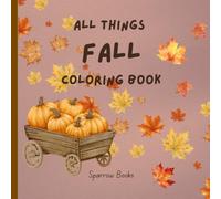 All Things Fall Coloring Book: Large Print Fall-Themed Pictures I 30 Simple and Easy Designs for Different Ages