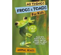 All Things Frogs & Toads For Kids: Filled With Plenty of Facts, Photos, and Fun to Learn all About Frogs & Toads