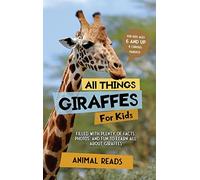All Things Giraffes For Kids: Filled With Plenty of Facts, Photos, and Fun to Learn all About Giraffes