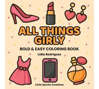 All Things Girly: Coloring Book, A Fun Collection of 40 Cute, Bold & Easy Illustrations for Teens and Adults Who Love Simple Aesthetic Designs