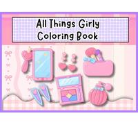 All Things Girly Coloring Book: Step into a world of cute, girly doodles made just for coloring fun! (The Coloring Corner)