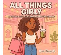 All Things Girly: Cute & Fun Coloring Book with 40 Cozy, Relaxing Pages for Girls, Teens & Besties