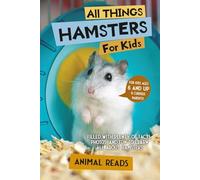 All Things Hamsters For Kids: Filled With Plenty of Facts, Photos, and Fun to Learn all About Hamsters