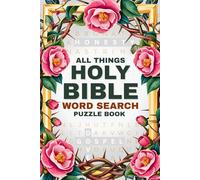 All Things Holy Bible Word Search Puzzle Book: Word Searches with Easy to Read Print about the Holy Bible, Characters, Verses, Places, Parables and more ... Gift for Vacations, Holidays and Good Times
