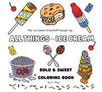 ALL THINGS - ICE CREAM: Bold & Sweet Coloring Book for Kids and Adults with Thick Line Designs that Offer Relaxing and Stress-Relief Coloring Fun with a Variety of Ice Cream Treats (Bold & Easy Coloring)