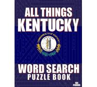 ALL THINGS KENTUCKY: 100 + Puzzles about the Bluegrass State: Word Searches for Adults, Seniors and Teens | Large Print | Brain Training Book