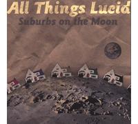 All Things Lucid - Suburbs on the Moon