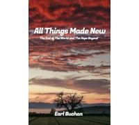 All Things Made New: The end of the world and the hope beyond